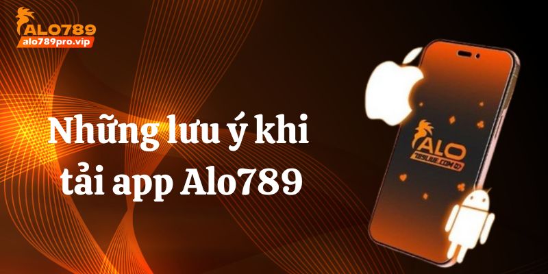 Nhung luu y khi tai app alo789